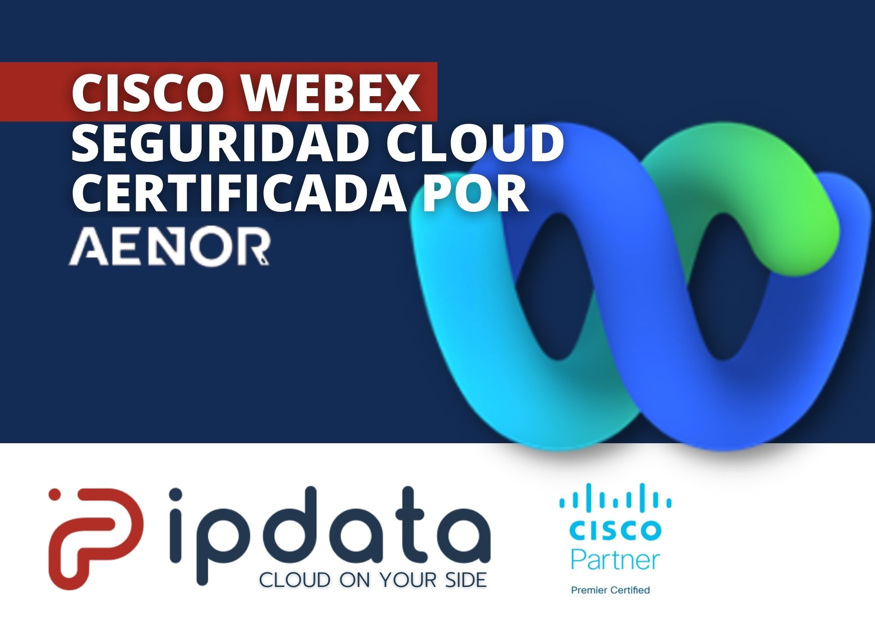 Cisco Webex Seguridad Cloud recibe certificado de AENOR