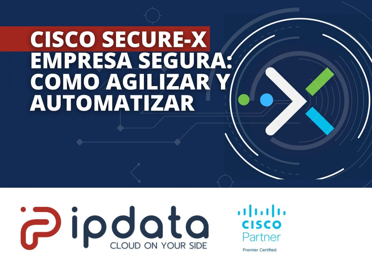 La guía para entender el funcionamiento de Cisco SecureX para las empresas elaborado por IP Data.